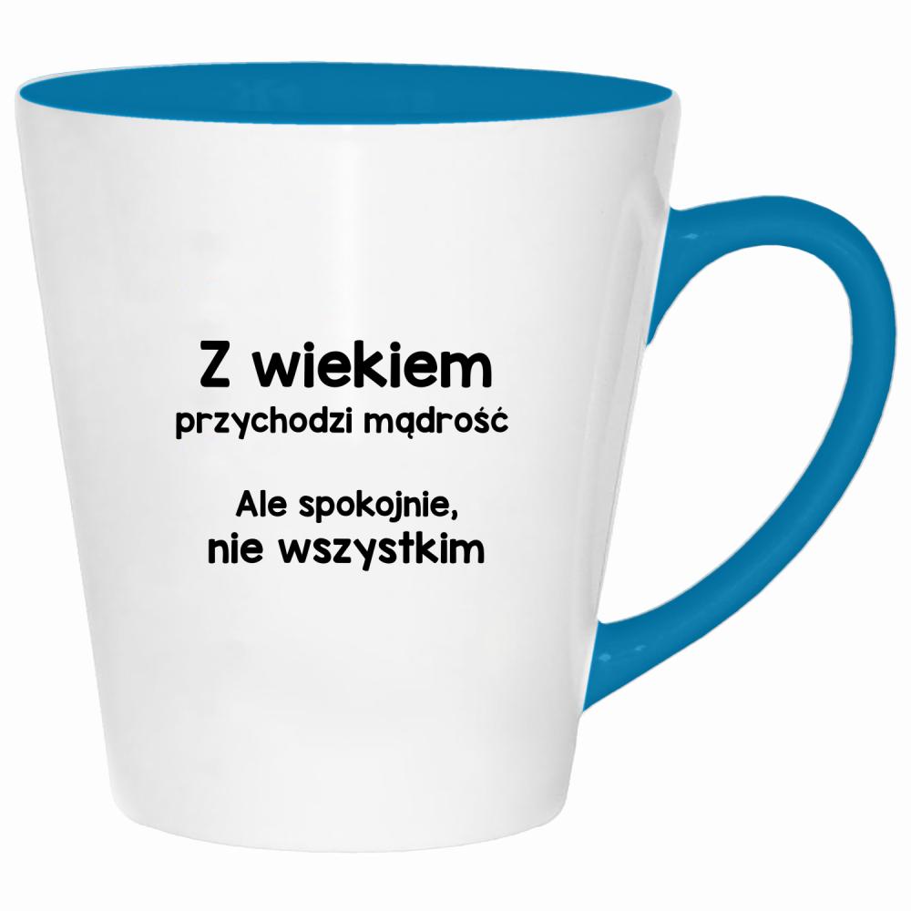 Z wiekiem przychodzi mądrość… ale spokojnie kubek latte kolor turkus