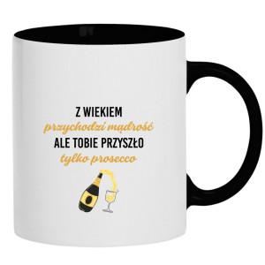 Z wiekiem przychodzi mądrość przyszło prosecco