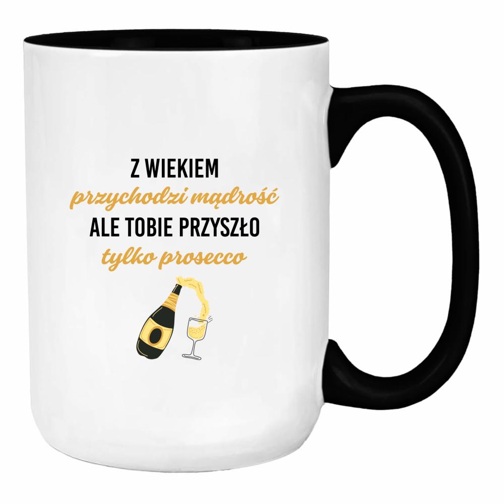 Z wiekiem przychodzi mądrość przyszło prosecco duży kubek ucho kolor kolor biały