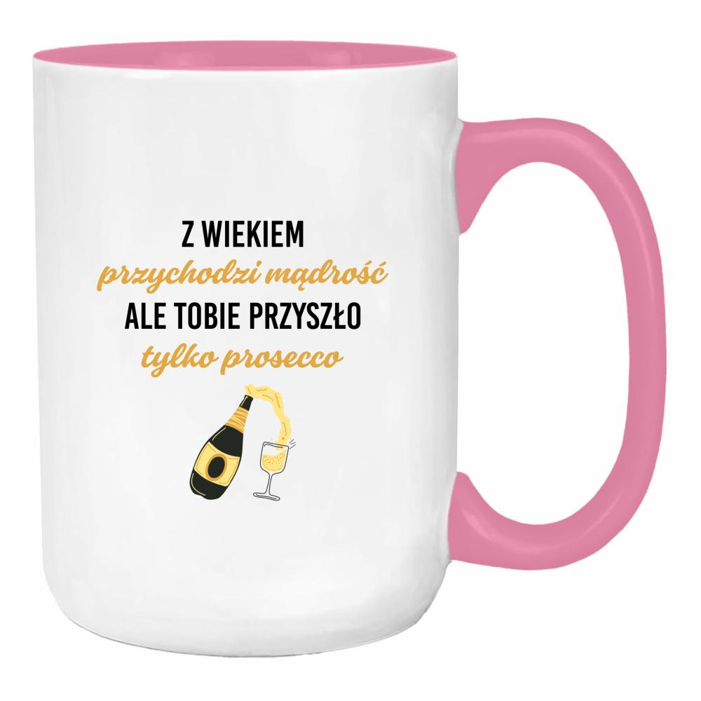 Z wiekiem przychodzi mądrość przyszło prosecco duży kubek ucho kolor kolor różowy