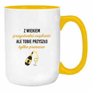 Z wiekiem przychodzi mądrość przyszło prosecco