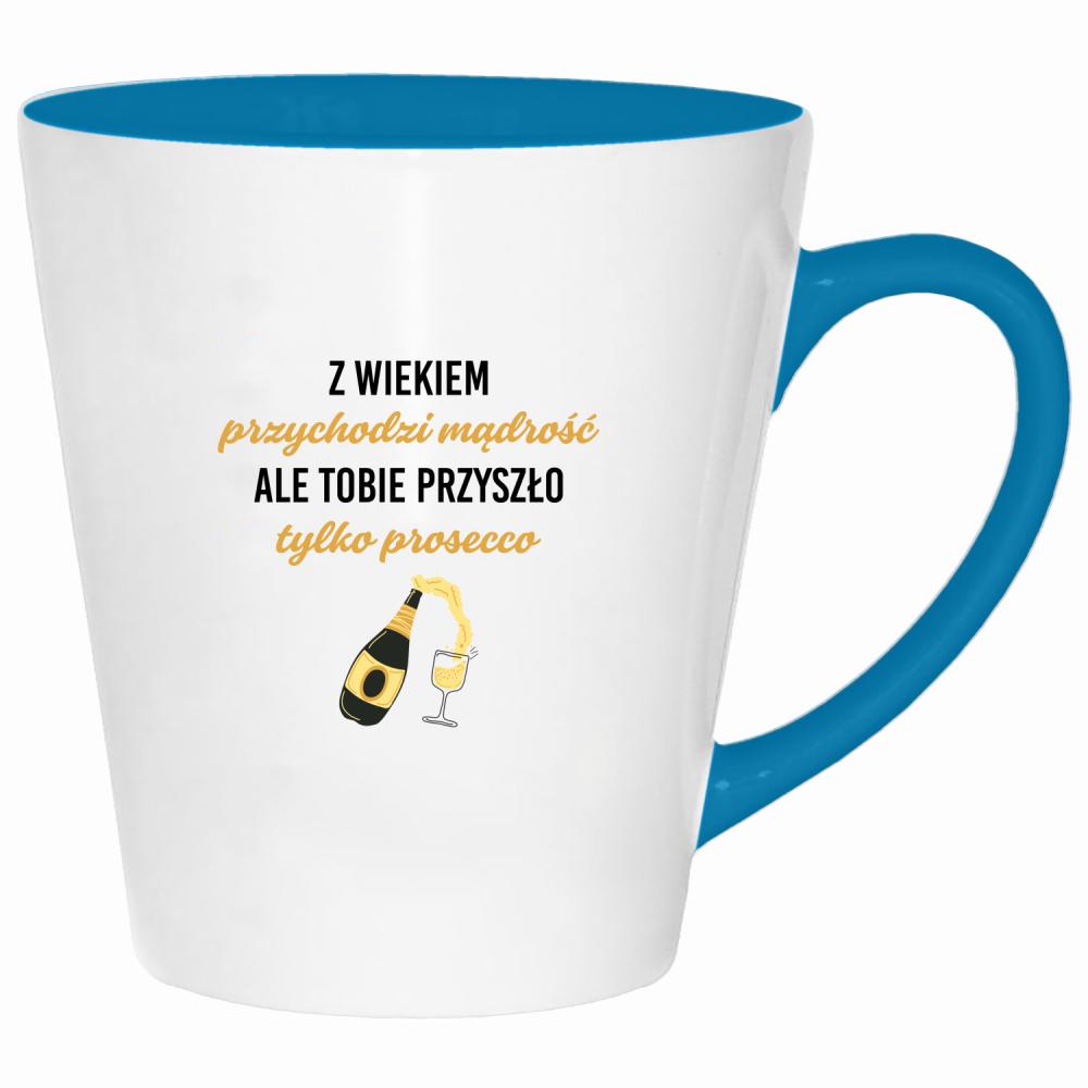 Z wiekiem przychodzi mądrość przyszło prosecco kubek latte kolor turkus