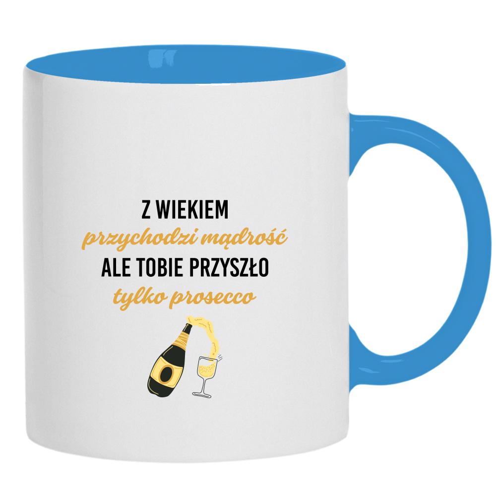 Z wiekiem przychodzi mądrość przyszło prosecco kubek ucho kolor kolor jasnoniebieski