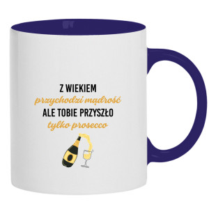 Z wiekiem przychodzi mądrość przyszło prosecco