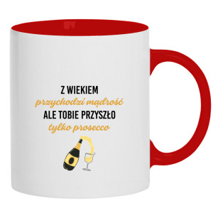 Z wiekiem przychodzi mądrość przyszło prosecco