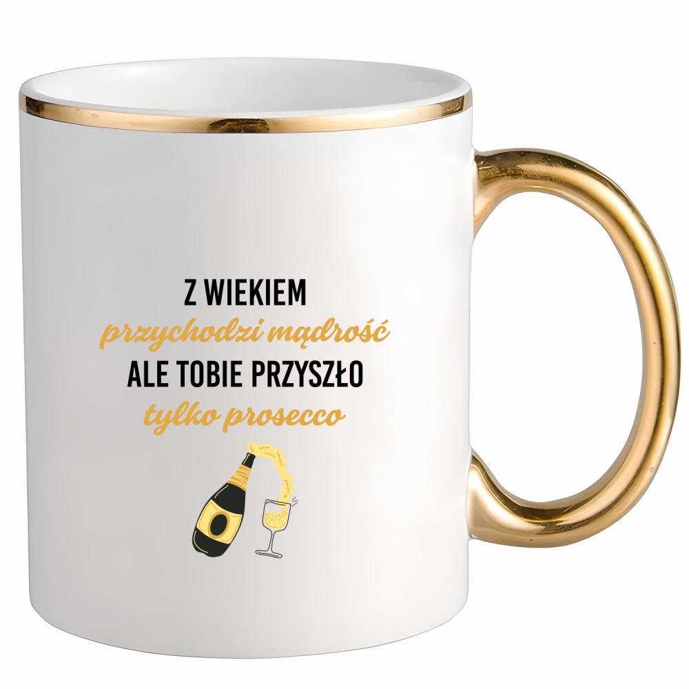 Z wiekiem przychodzi mądrość przyszło prosecco kubek ze złotym uchem i rantem kolor red