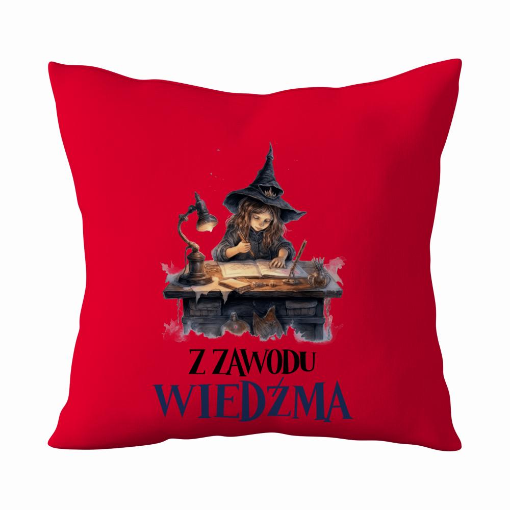 Z zawodu wiedźma? Brzmi jak praca marzeń! poduszka kolor czerwony