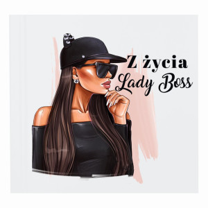 Z życia Lady Boss