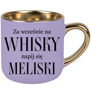 Za wcześnie na whisky, napij się meliski