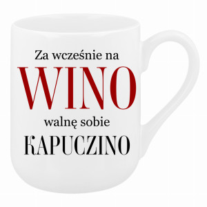 Za wcześnie na wino, walnę sobie kapuczino