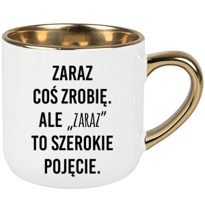 Zaraz coś zrobię. Ale zaraz to szerokie pojęcie
