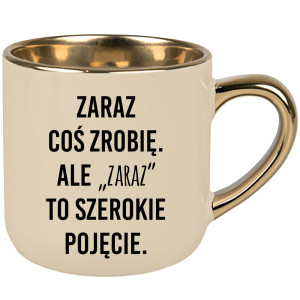 Zaraz coś zrobię. Ale zaraz to szerokie pojęcie