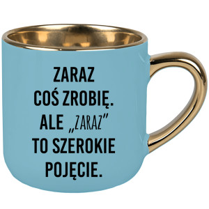 Zaraz coś zrobię. Ale zaraz to szerokie pojęcie