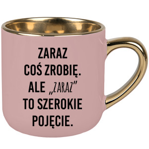 Zaraz coś zrobię. Ale zaraz to szerokie pojęcie