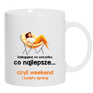 Zasługujesz na wszystko najlepsze czyli weekend