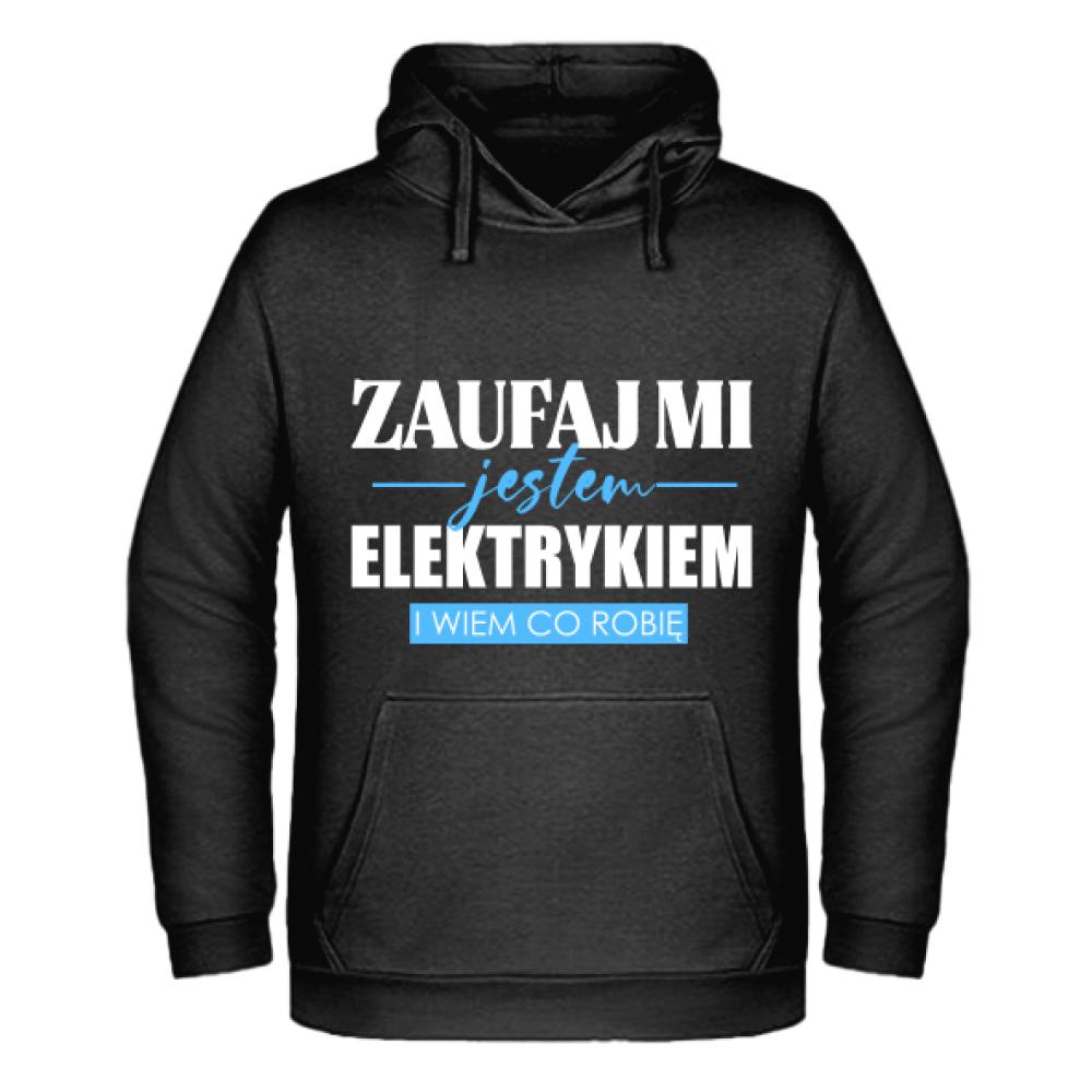 Zaufaj mi jestem Elektrykiem bluza męska z kapturem