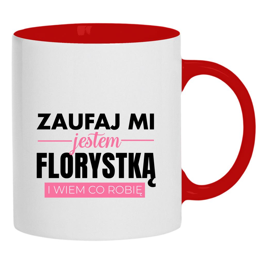 Zaufaj mi jestem Florystką kubek ucho kolor