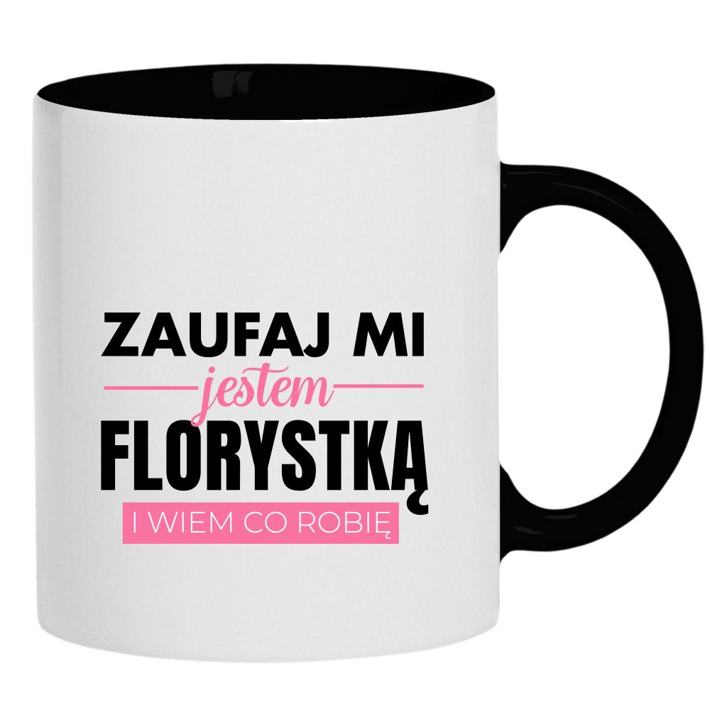 Zaufaj mi jestem Florystką kubek ucho kolor kolor czarnyy