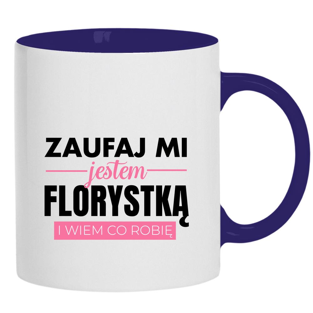 Zaufaj mi jestem Florystką kubek ucho kolor kolor navy