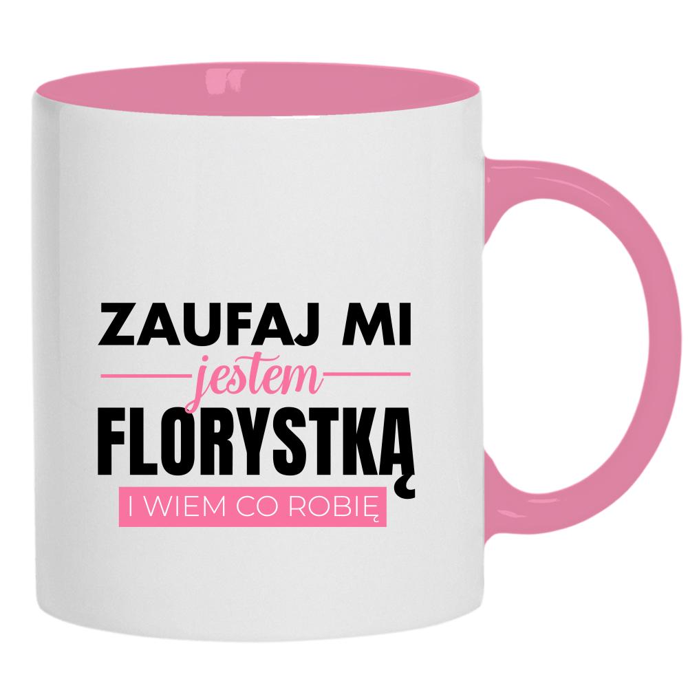 Zaufaj mi jestem Florystką kubek ucho kolor kolor różowy