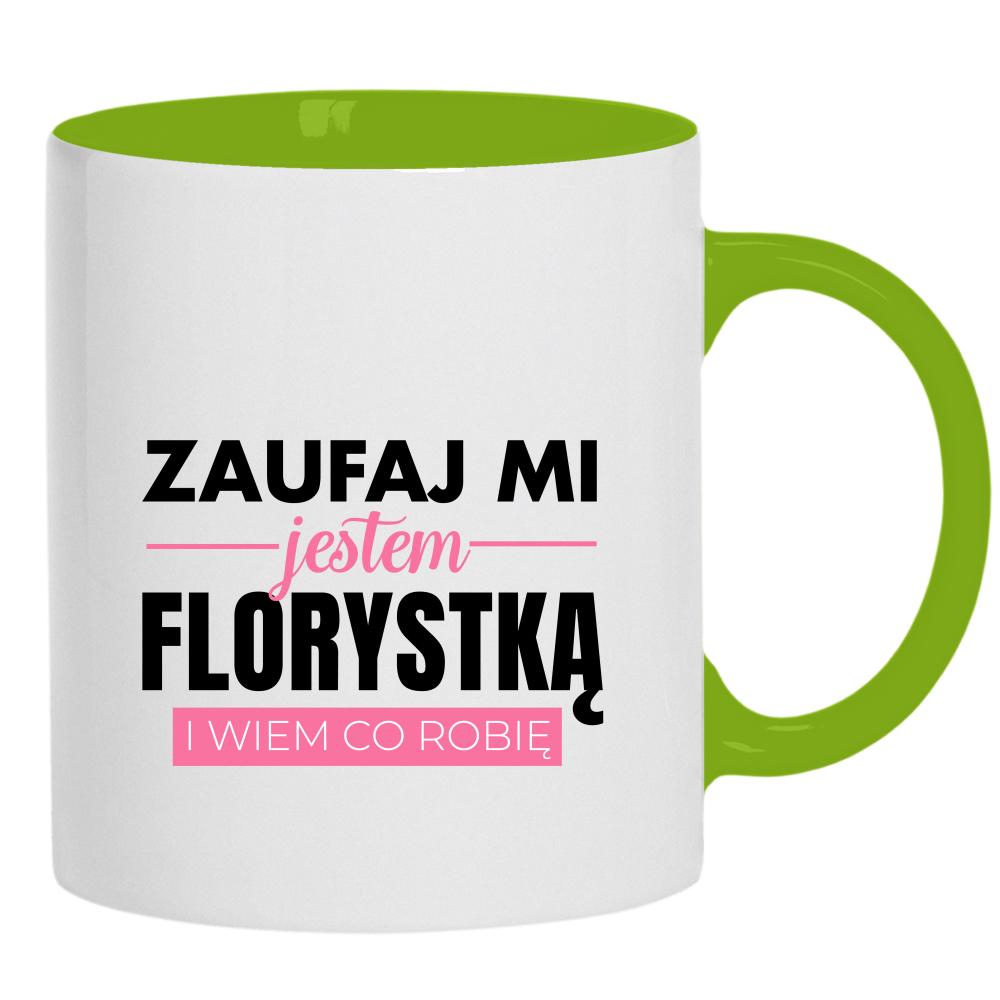 Zaufaj mi jestem Florystką kubek ucho kolor kolor zielony