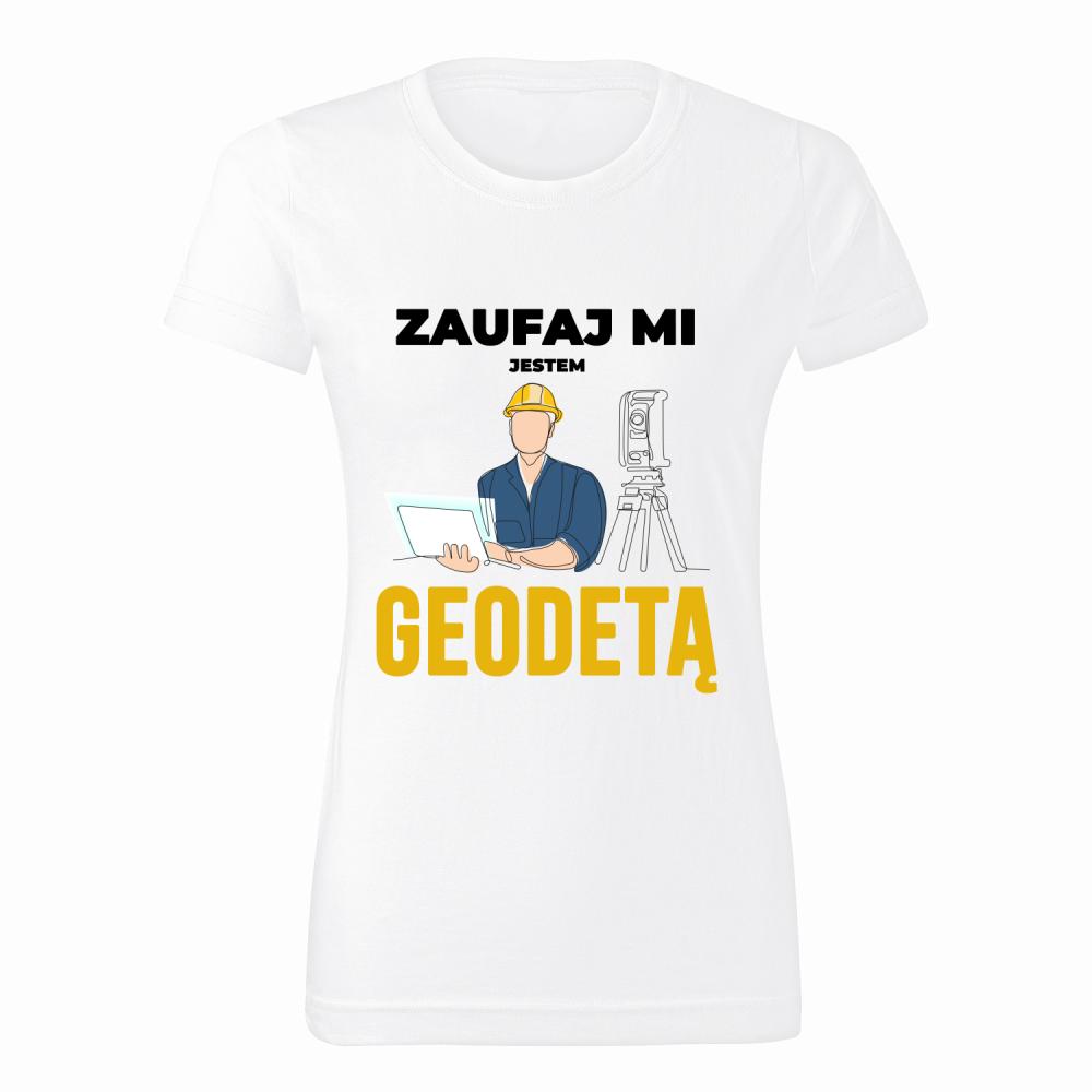 Zaufaj mi Jestem Geodetą1 koszulka damska