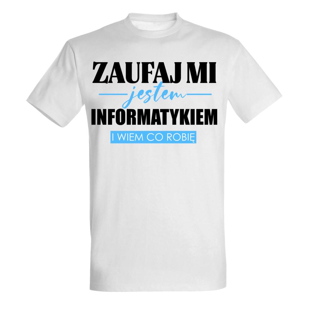 Zaufaj mi, jestem informatykiem i wiem co robię koszulka męska