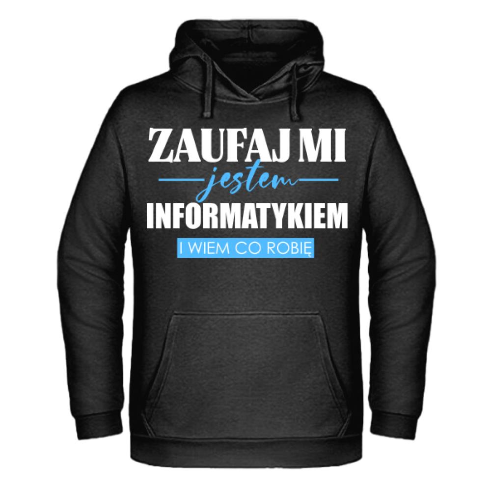 Zaufaj mi jestem informatykiem wiem co robię Bia bluza męska z kapturem
