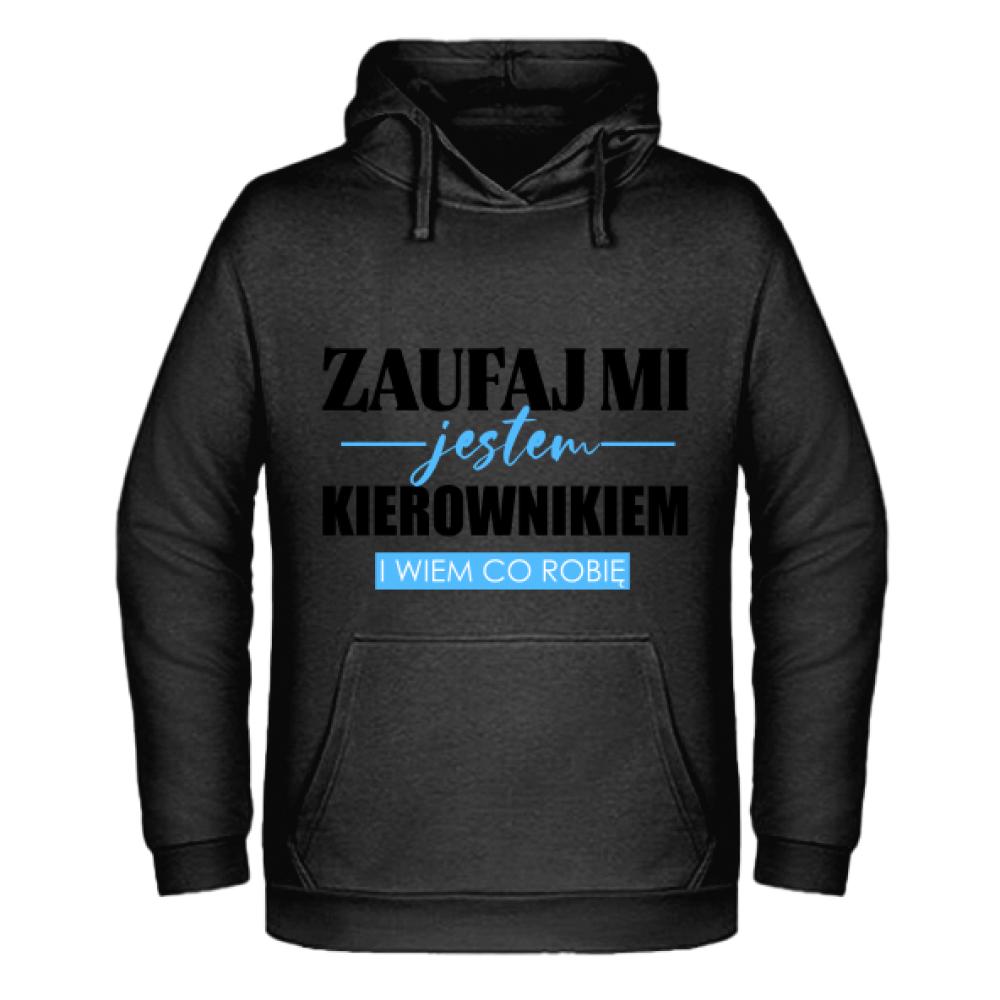ZAUFAJ MI JESTEM KIEROWNIKIEM bluza męska z kapturem