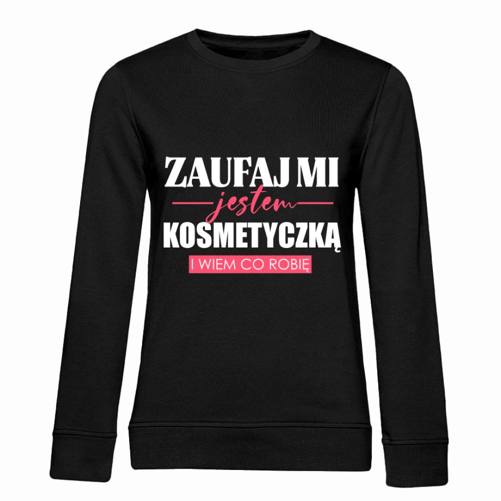 ZAUFAJ MI JESTEM KOSMETYCZKĄ bluza damska bez kaptura