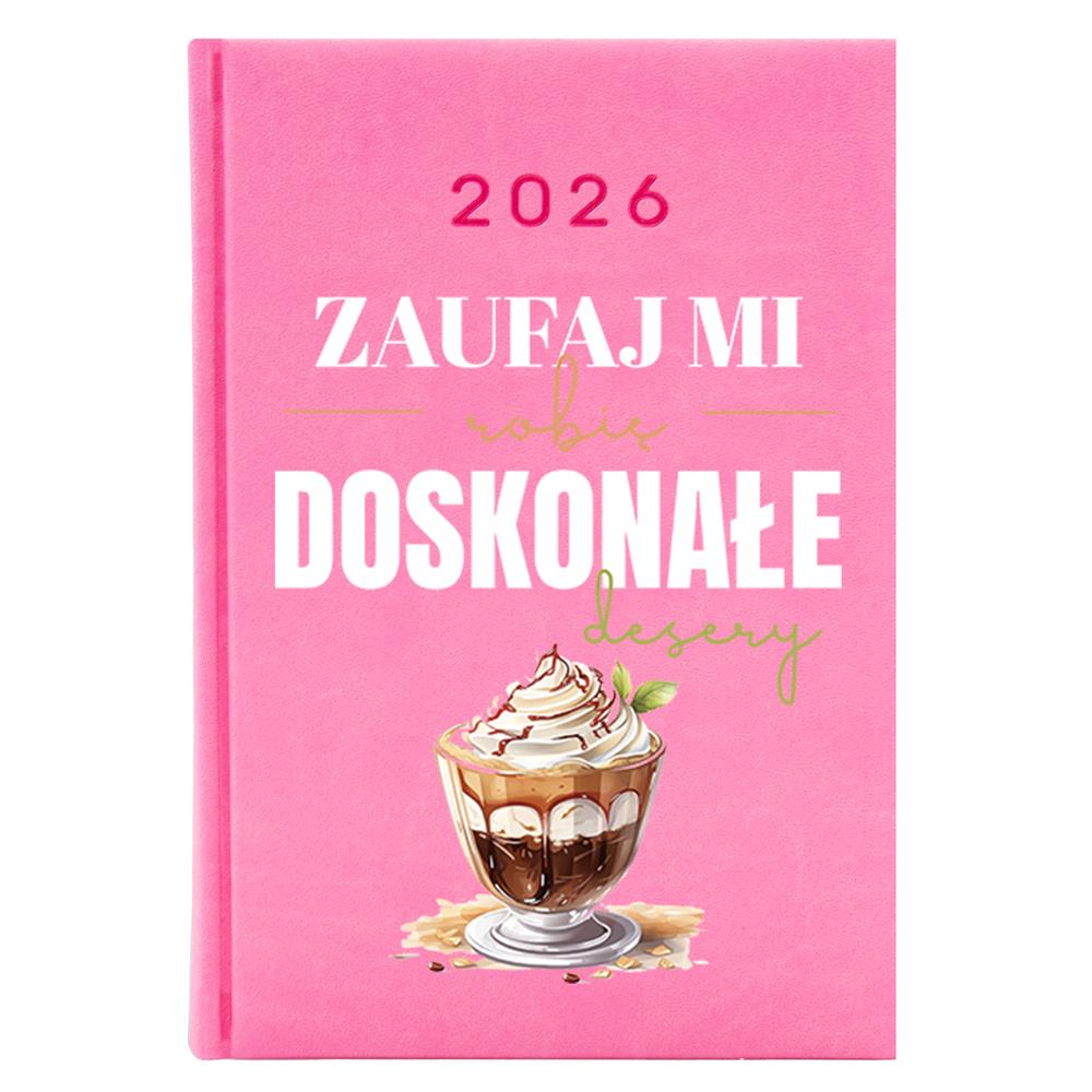 Zaufaj mi, robię doskonałe desery kalendarz książkowy a5 2026 kolor jasny róż