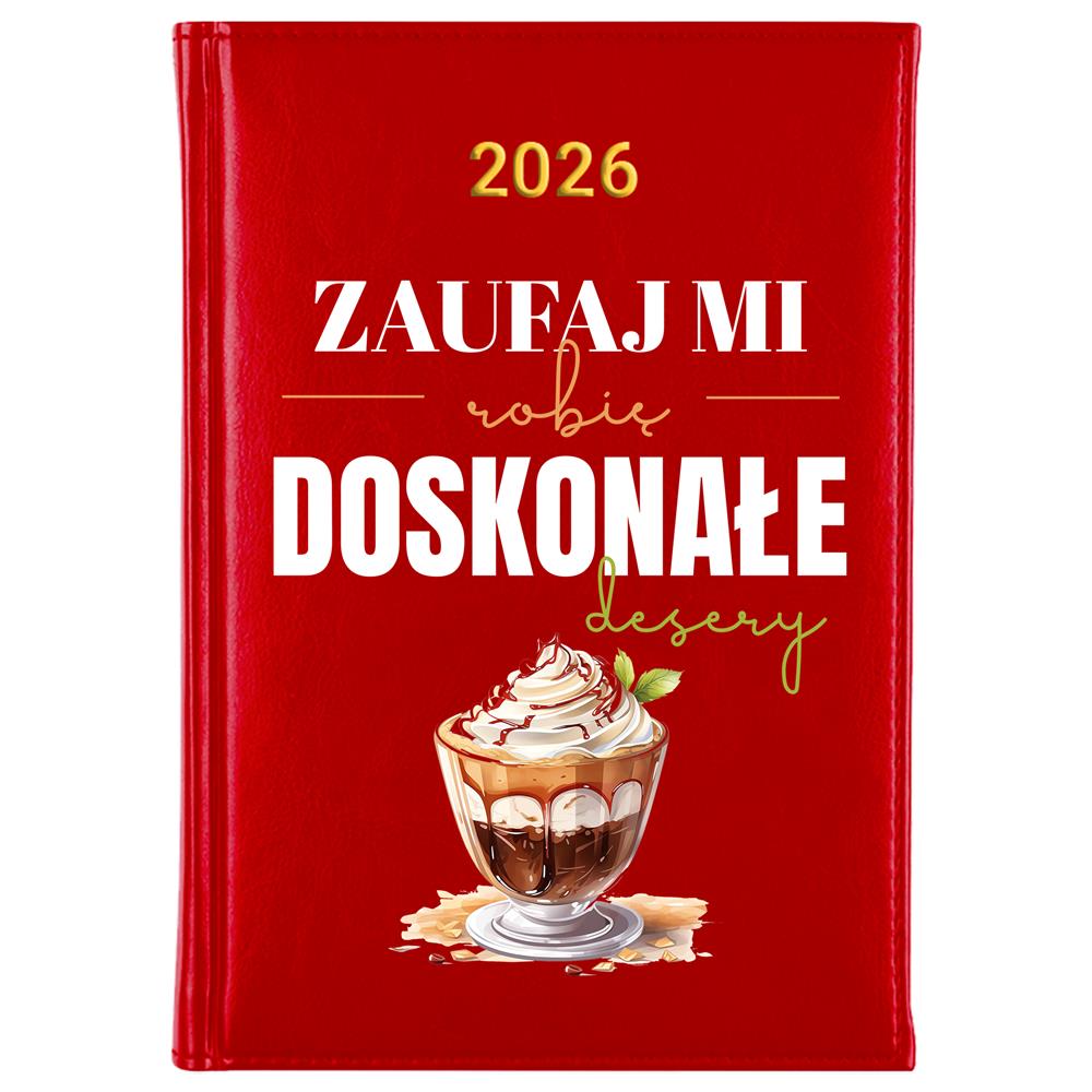 Zaufaj mi, robię doskonałe desery kalendarz książkowy a5 2026 kolor red