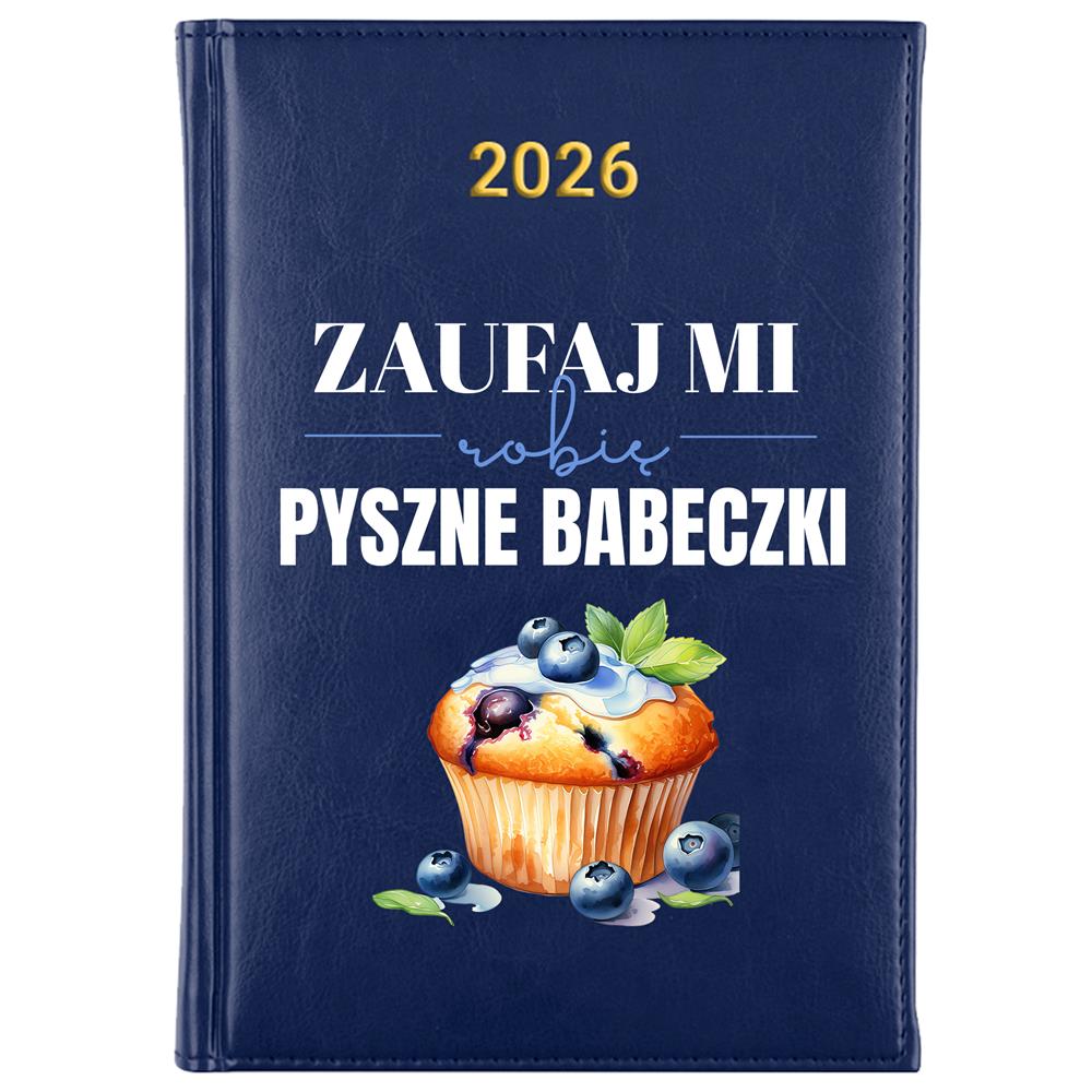 Zaufaj mi, robię pyszne babeczki kalendarz książkowy a5 2026 kolor granatowy