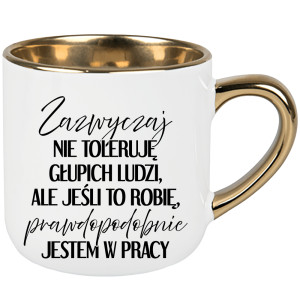 Zazwyczaj nie toleruję głupich ludzi