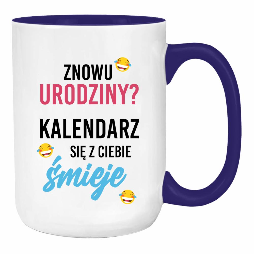 Znowu urodziny? Kalendarz się z Ciebie śmieje duży kubek ucho kolor kolor navy