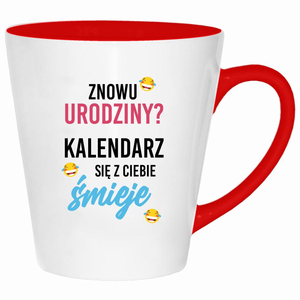 Znowu urodziny? Kalendarz się z Ciebie śmieje kubek latte kolor czerwony latte