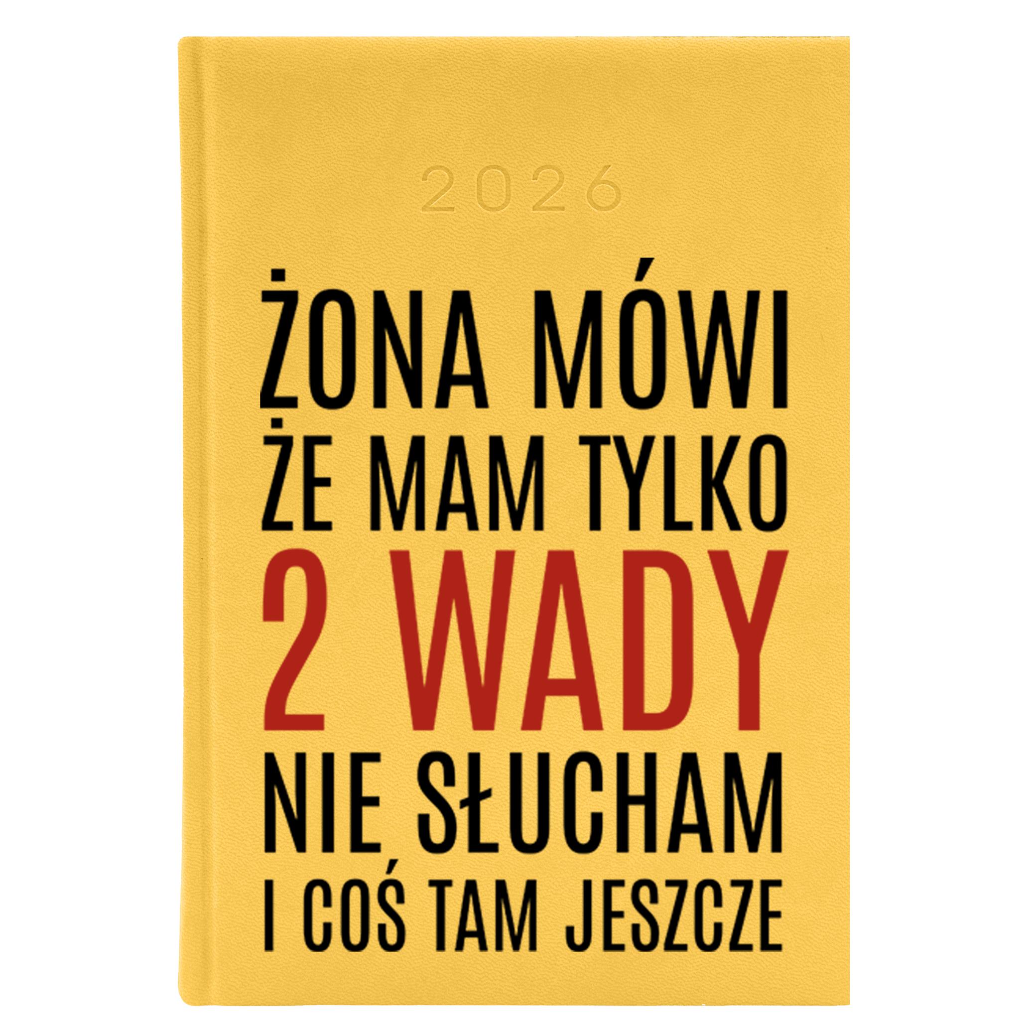 Żona mówi, że mam tylko 2 wady kalendarz książkowy a5 2026 kolor żółty kalendarz