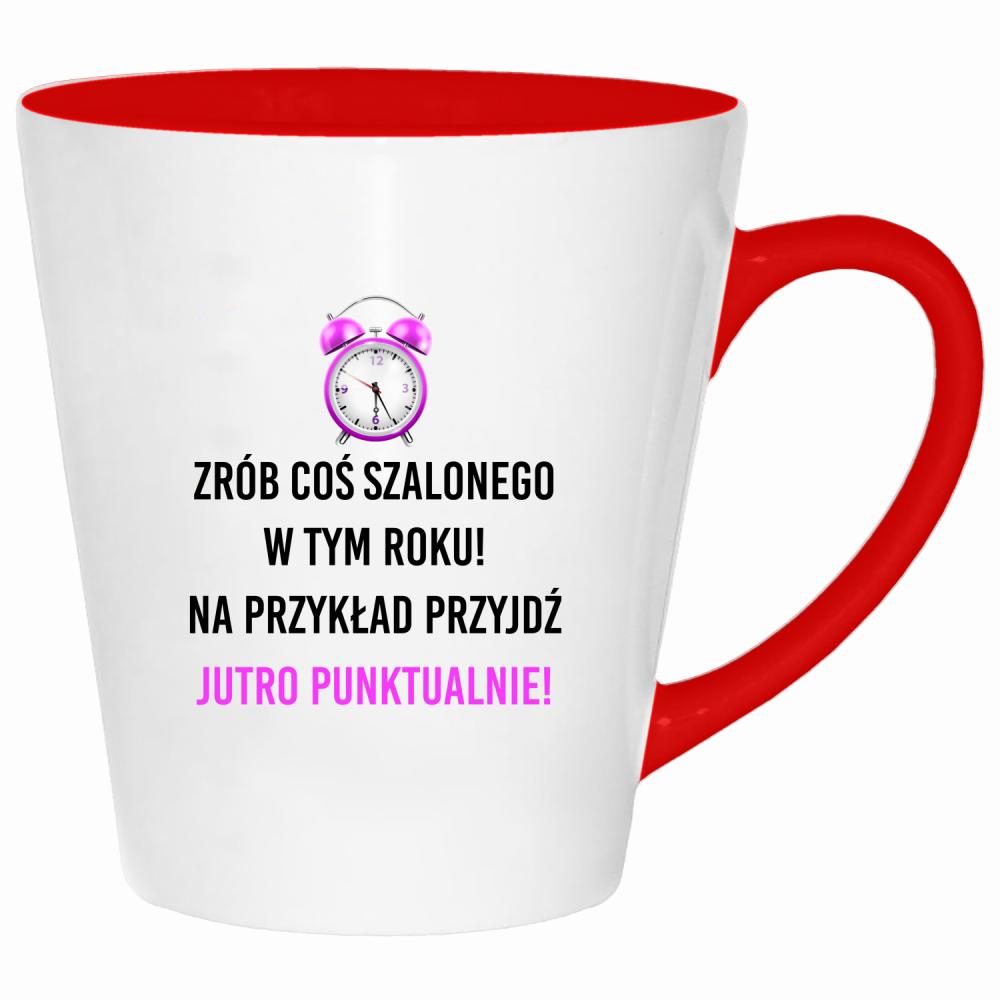 Zrób coś szalonego przyjdź jutro punktualnie! kubek latte kolor czerwony latte