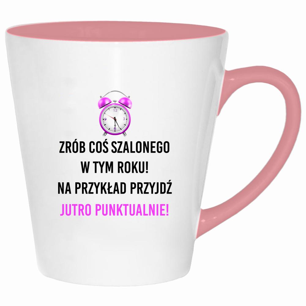 Zrób coś szalonego przyjdź jutro punktualnie! kubek latte kolor pink