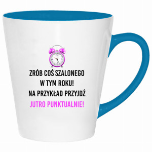 Zrób coś szalonego przyjdź jutro punktualnie!