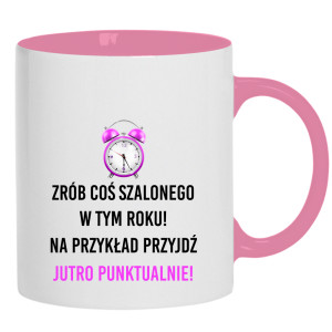 Zrób coś szalonego przyjdź jutro punktualnie!