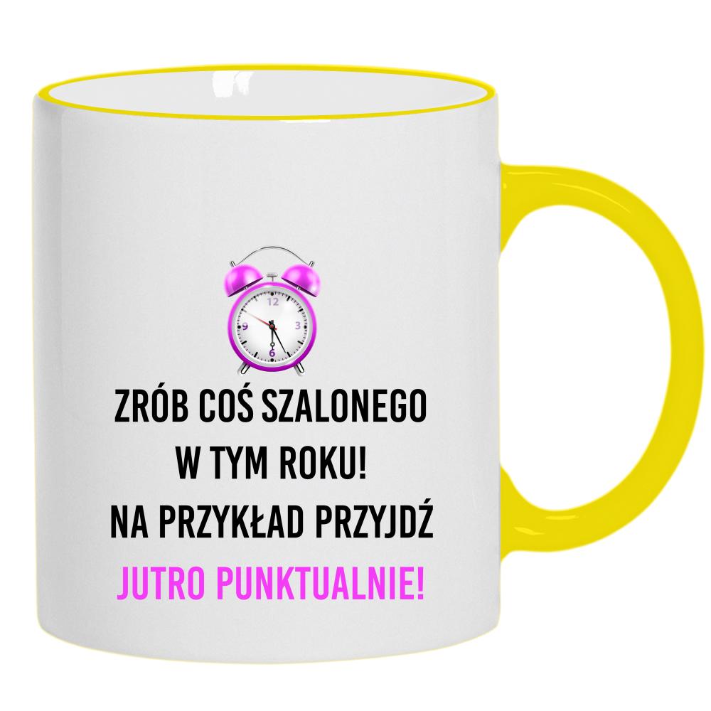 Zrób coś szalonego przyjdź jutro punktualnie! kubek żółty uchwyt i rant kolor zielony
