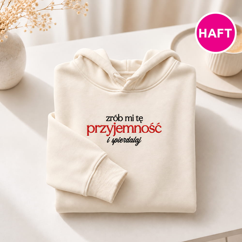 Zrób mi tę przyjemność i spie#dalaj bluza damska z kapturem
