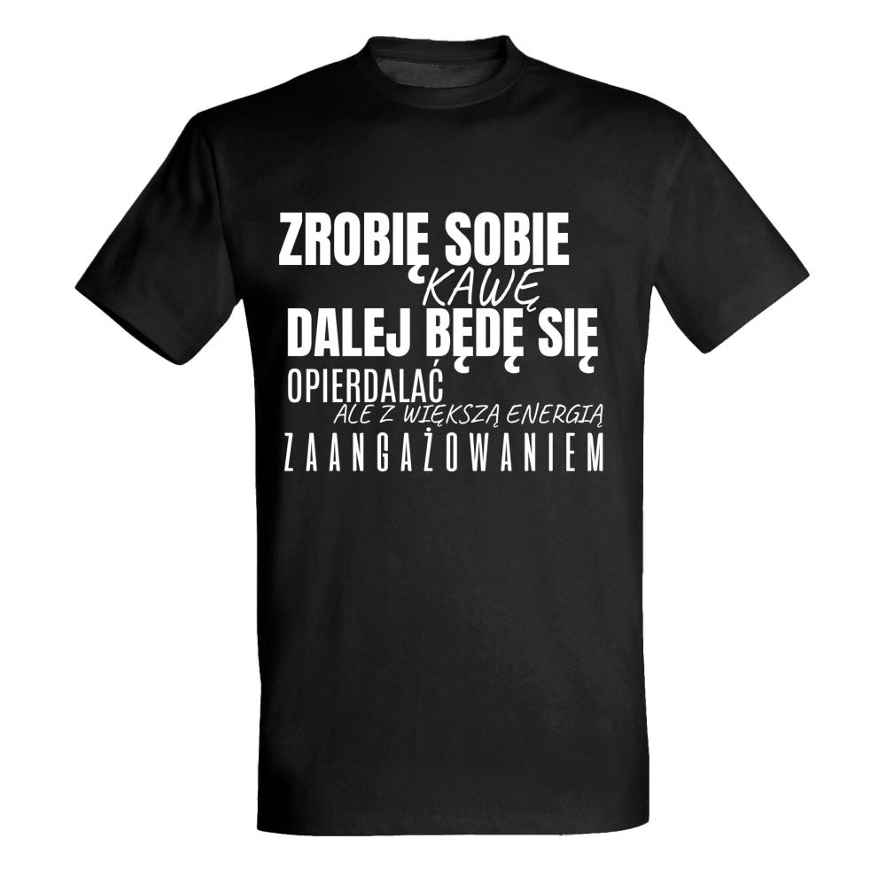 Zrobię sobie Kawę koszulka męska