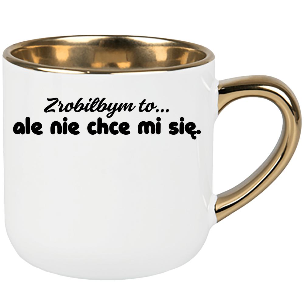 Zrobiłbym to… ale nie chce mi się. kubek elegant duży