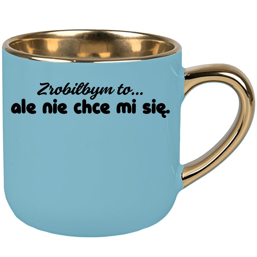 Zrobiłbym to… ale nie chce mi się. kubek elegant duży kolor niebieski 2