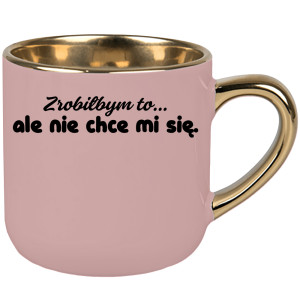 Zrobiłbym to… ale nie chce mi się.