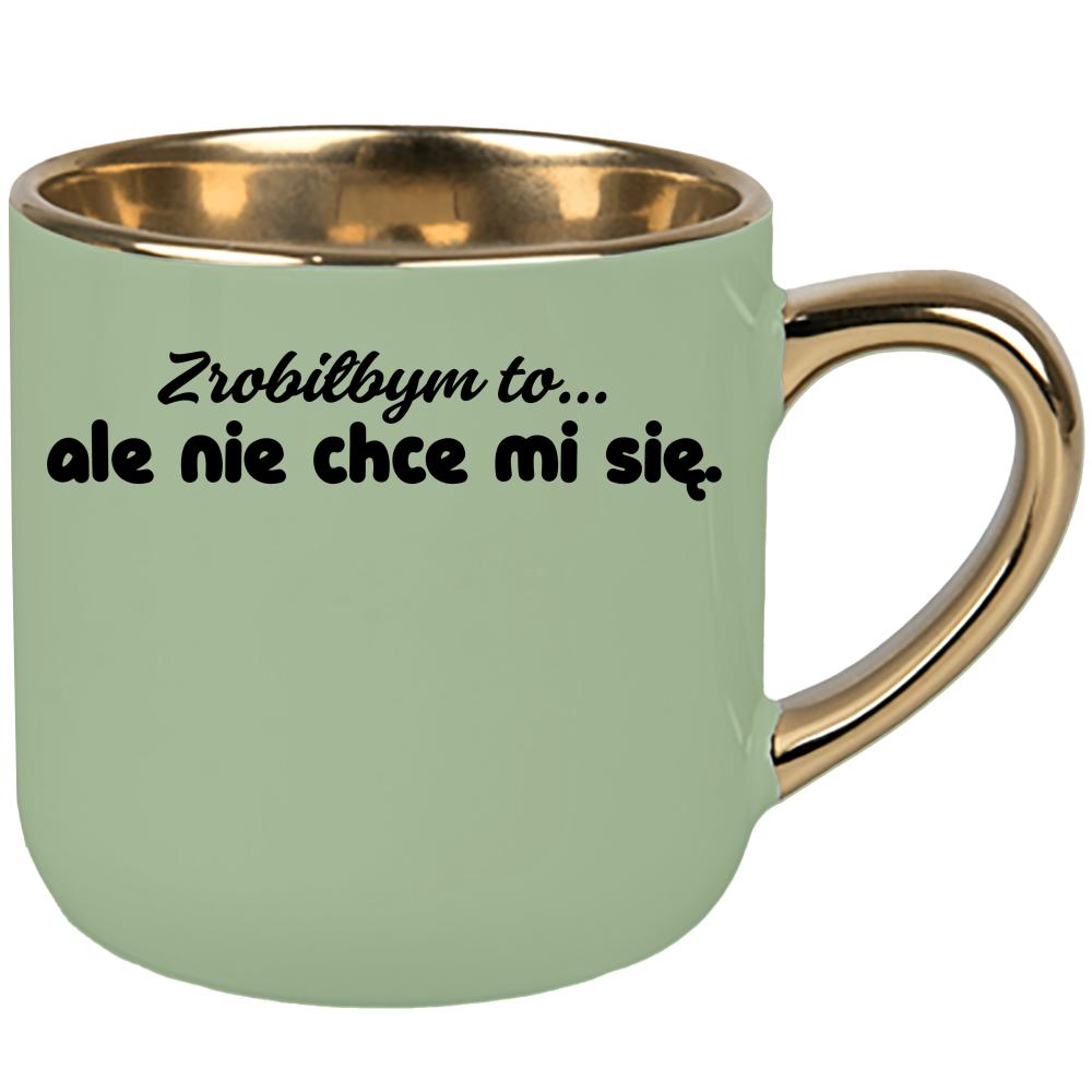 Zrobiłbym to… ale nie chce mi się. kubek elegant duży kolor zielony 2