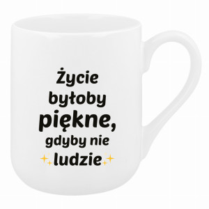 Życie byłoby piękne, gdyby nie ludzie