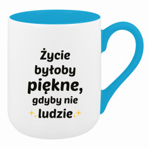 Życie byłoby piękne, gdyby nie ludzie
